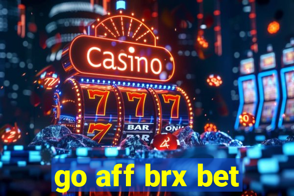 go aff brx bet