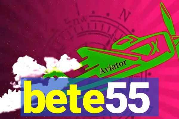 bete55