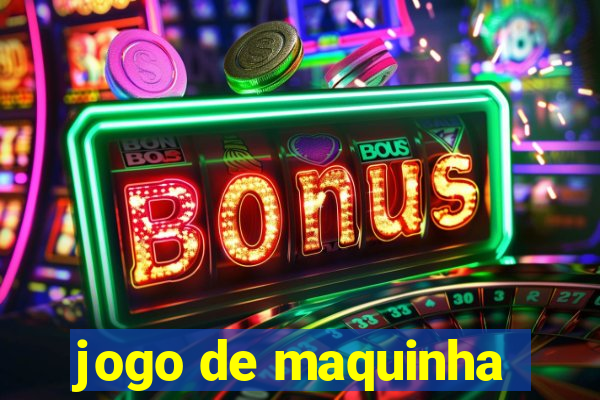 jogo de maquinha