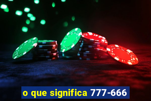 o que significa 777-666