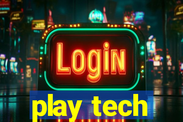 play tech