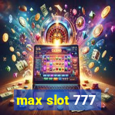 max slot 777