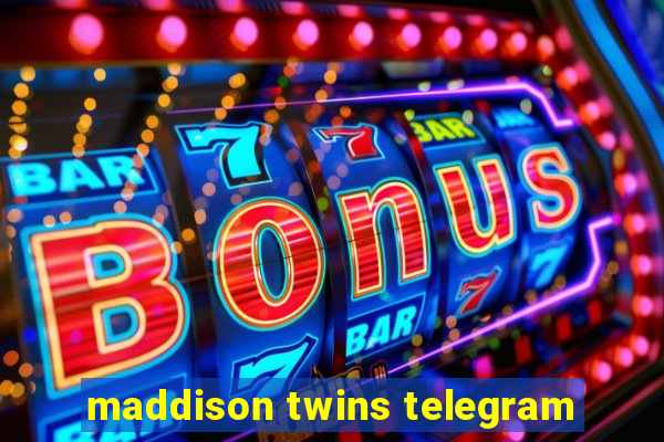 maddison twins telegram