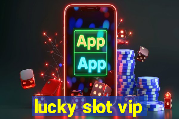 lucky slot vip