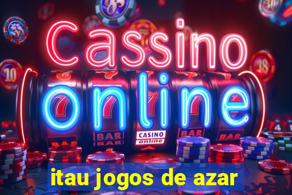 itau jogos de azar