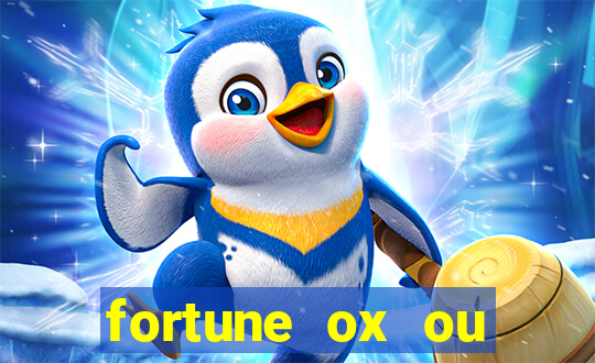 fortune ox ou fortune tiger