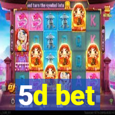 5d bet