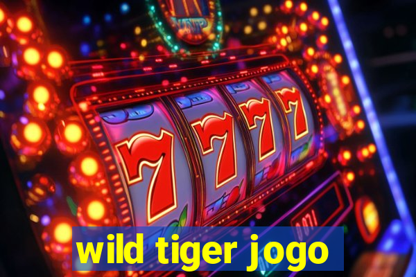 wild tiger jogo