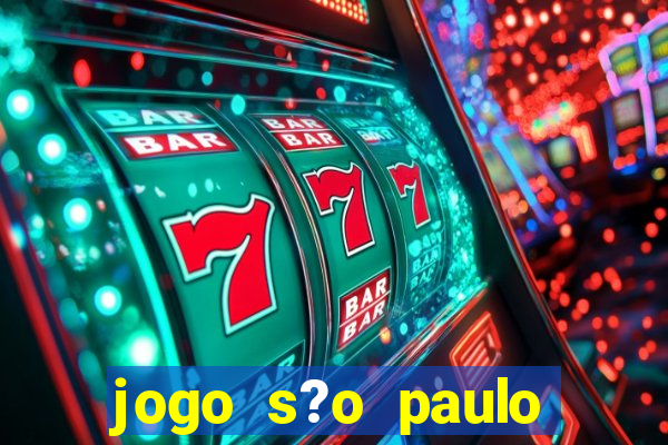 jogo s?o paulo hoje ao vivo onde assistir