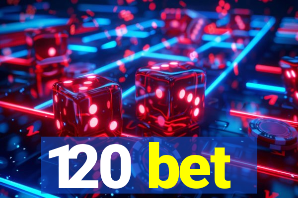 120 bet