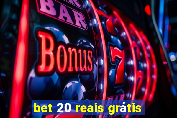 bet 20 reais grátis