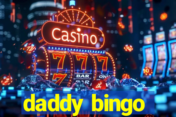 daddy bingo