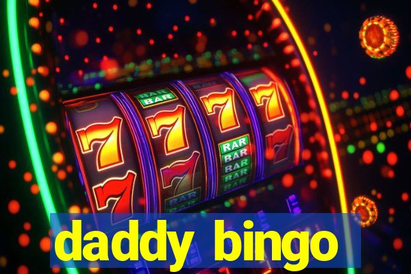 daddy bingo