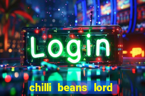 chilli beans lord of the rings