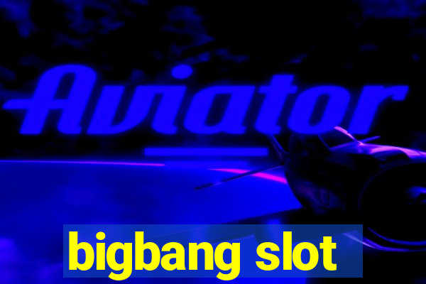 bigbang slot