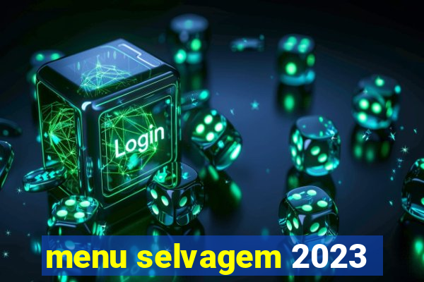 menu selvagem 2023