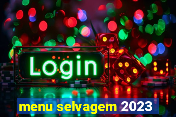 menu selvagem 2023