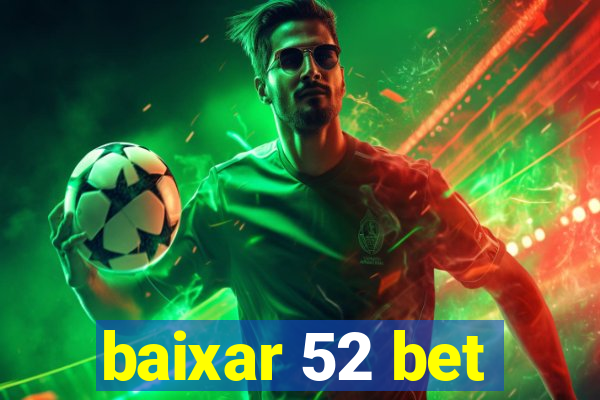 baixar 52 bet