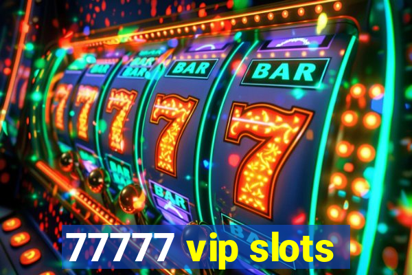 77777 vip slots