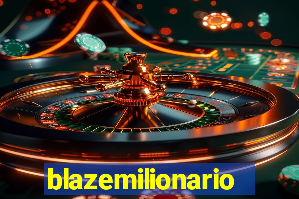 blazemilionario