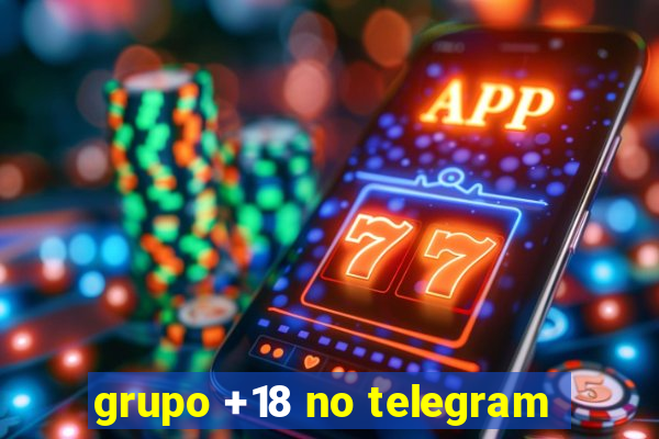 grupo +18 no telegram