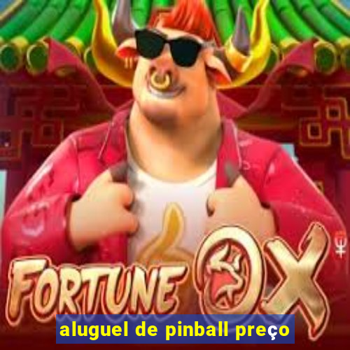 aluguel de pinball preço