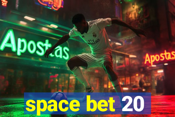 space bet 20