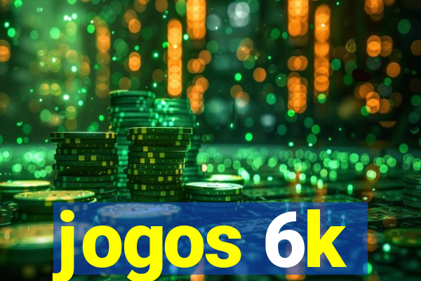 jogos 6k