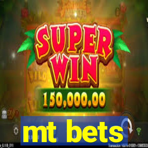 mt bets