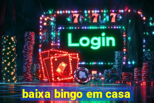 baixa bingo em casa