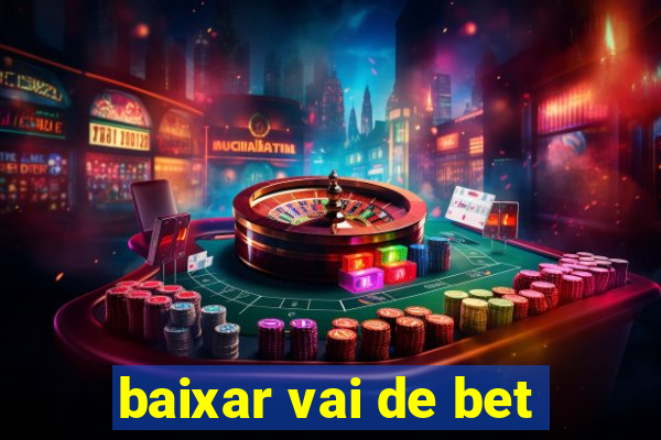 baixar vai de bet