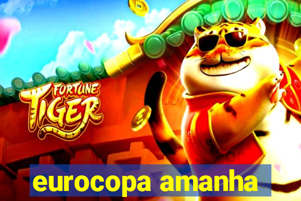 eurocopa amanha