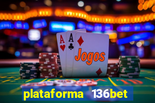 plataforma 136bet paga mesmo