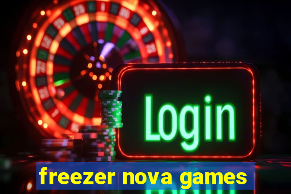 freezer nova games