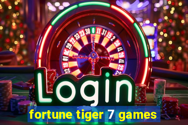 fortune tiger 7 games