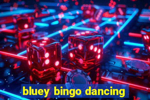 bluey bingo dancing