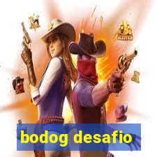 bodog desafio