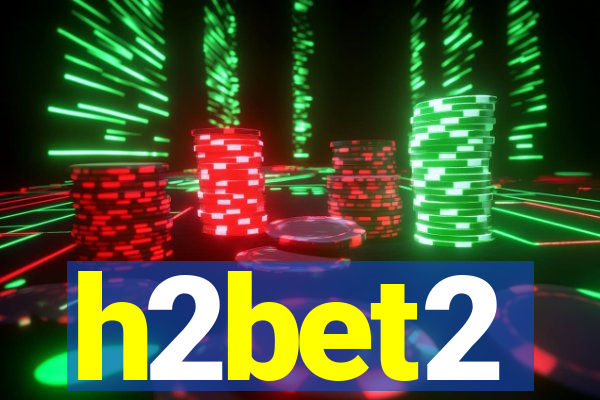 h2bet2