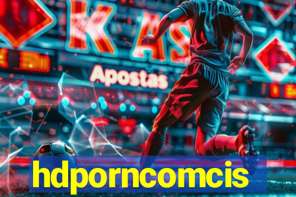 hdporncomcis