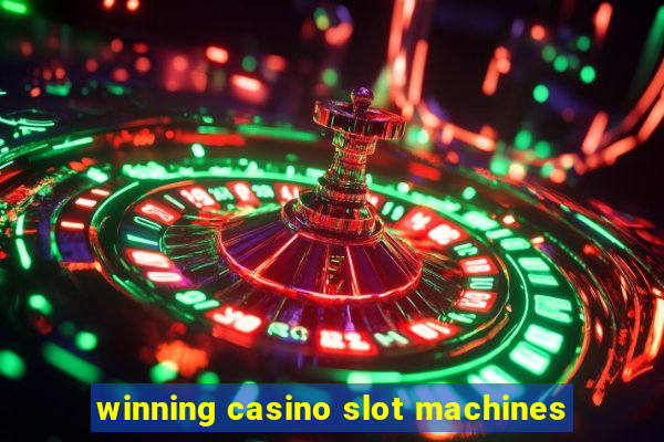 winning casino slot machines