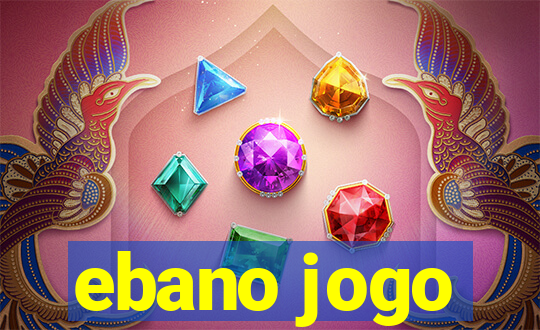 ebano jogo