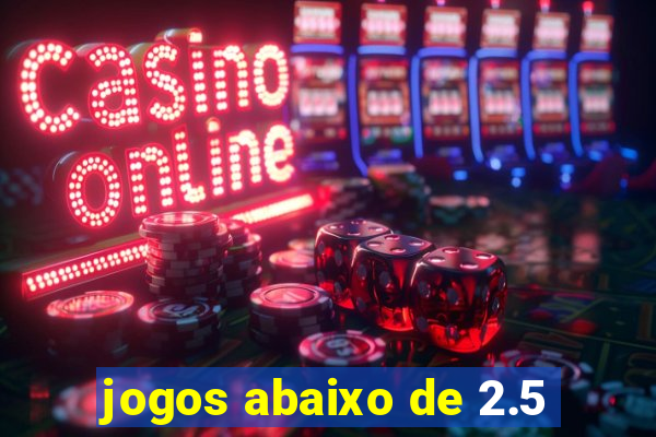 jogos abaixo de 2.5