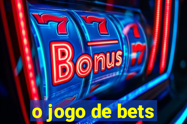 o jogo de bets