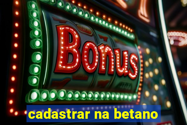 cadastrar na betano