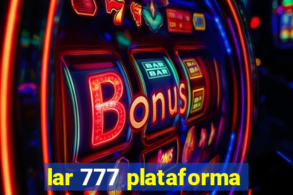 lar 777 plataforma