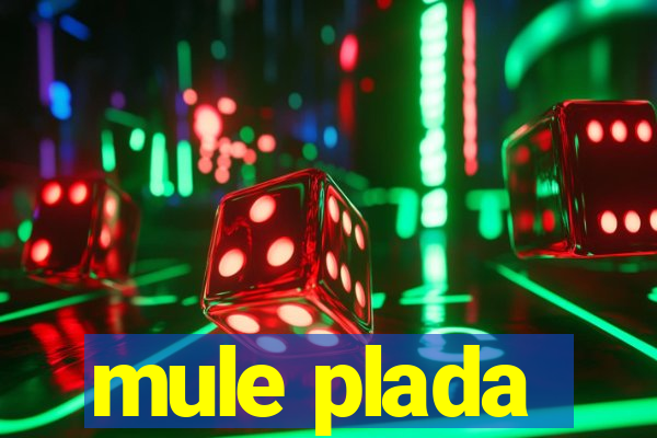 mule plada