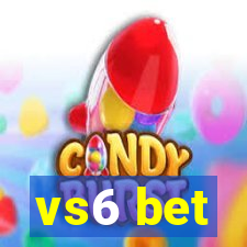 vs6 bet