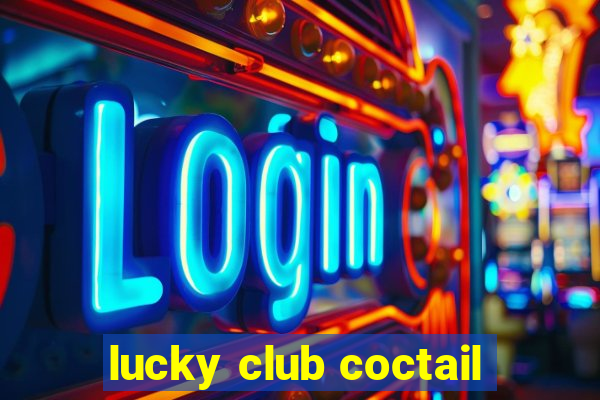 lucky club coctail