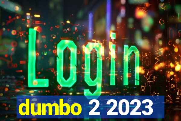 dumbo 2 2023