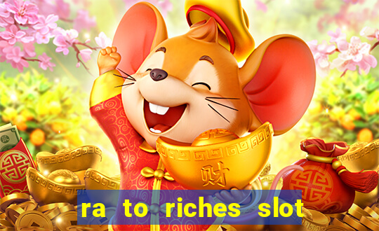 ra to riches slot free play